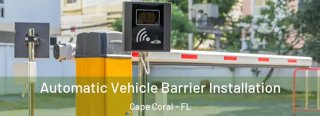 Automatic Vehicle Barrier Installation Cape Coral - FL