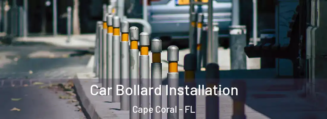 Car Bollard Installation Cape Coral - FL