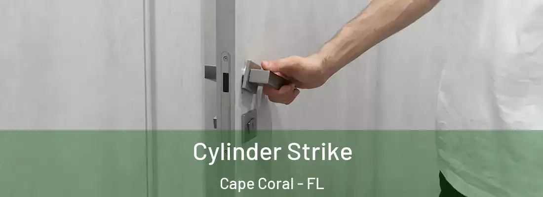 Cylinder Strike Cape Coral - FL