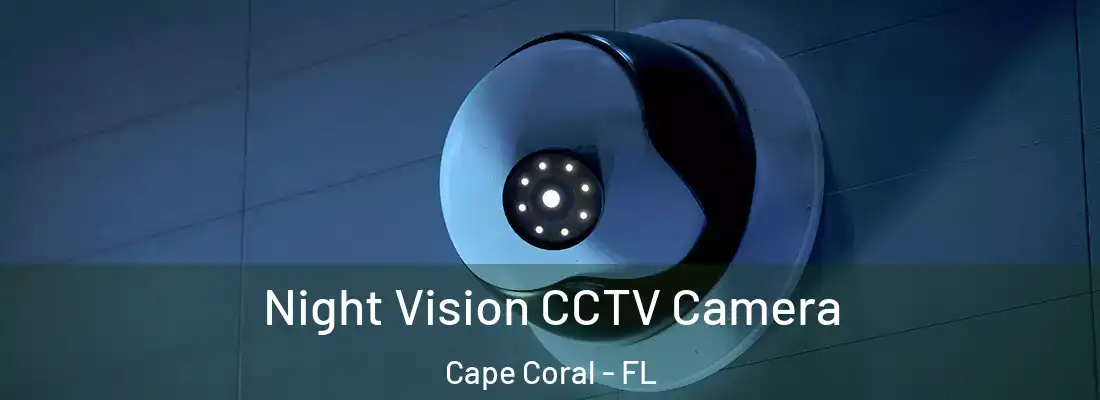 Night Vision CCTV Camera Cape Coral - FL