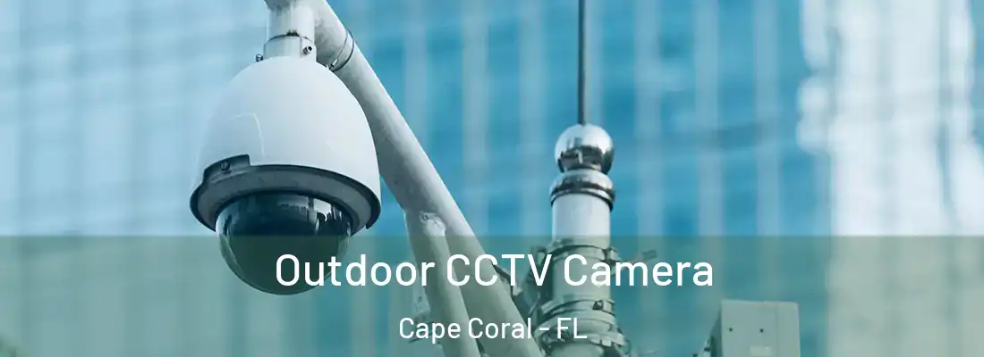 Outdoor CCTV Camera Cape Coral - FL