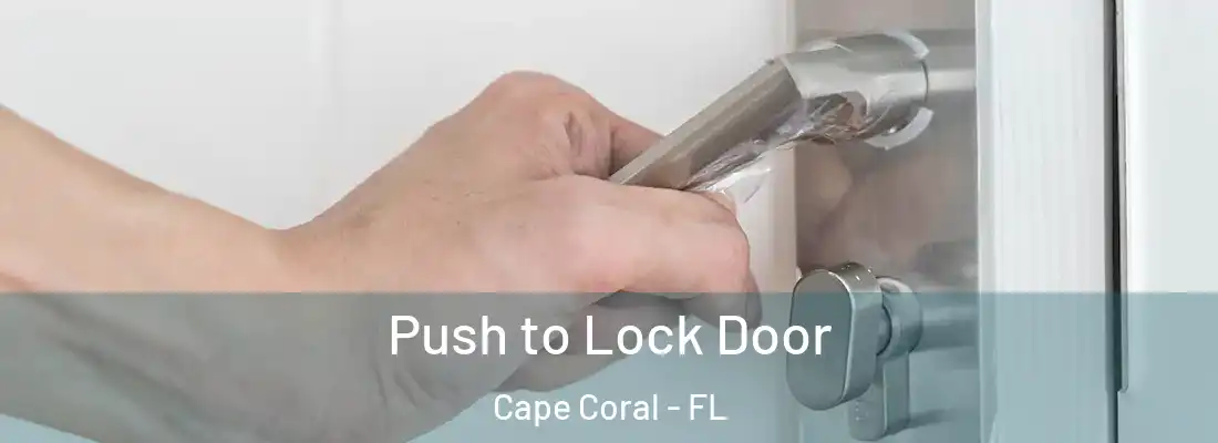 Push to Lock Door Cape Coral - FL